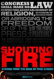 Shouting Fire: Stories from the Edge of Free Speech Shouting Fire: Stories from the Edge of Free Speech