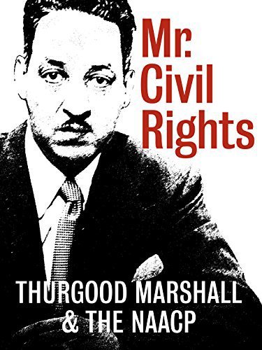 Mr. Civil Rights: Thurgood Marshall and the NAACP Mr. Civil Rights: Thurgood Marshall and the NAACP